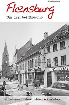 Geschichten und Anekdoten aus Flensburg