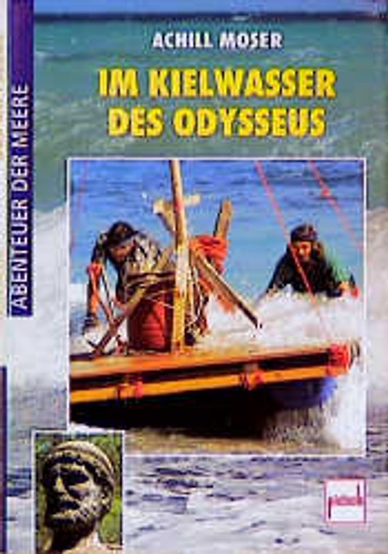 Im Kielwasser des Odysseus. Abenteuer der Meere