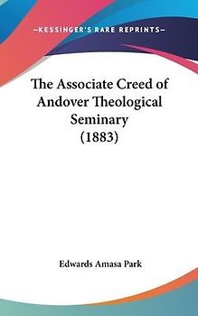 The Associate Creed Of Andover Theological Seminary (1883)