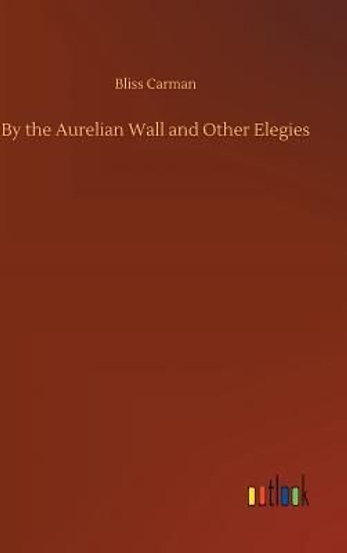 By the Aurelian Wall and Other Elegies