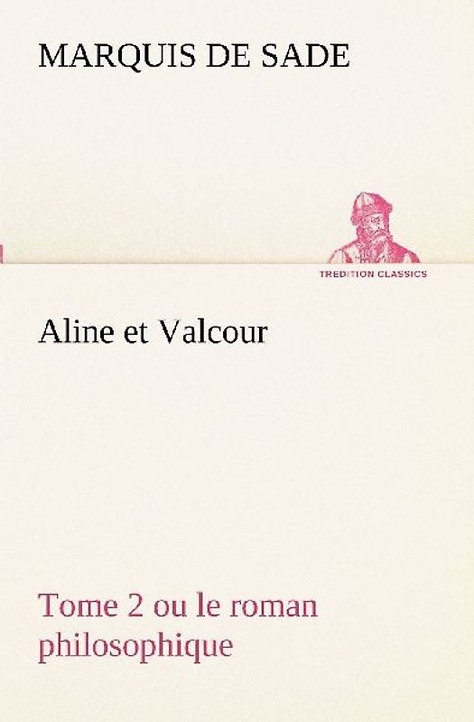 Aline et Valcour, tome 2 ou le roman philosophique
