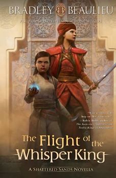 The Flight of the Whisper King: A Shattered Sands Novella