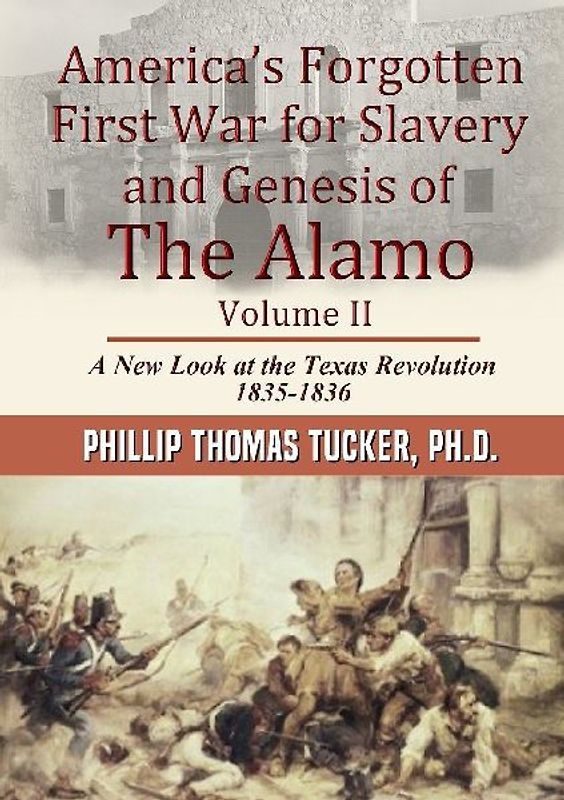 America's Forgotten First War for Slavery and Genesis of The Alamo Volume II