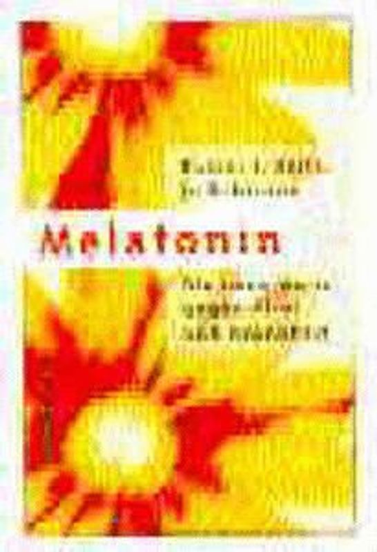 Melatonin. Die neue Waffe gegen Alter und Krankheit