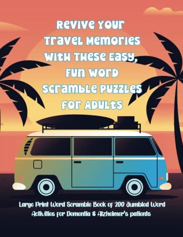 Revive Your Travel Memories with These Easy Fun Word Scramble Puzzles for Adults: Large Print Word Scramble Book of 200 Jumbled Word Activities for ... Word Scrambles for Seniors with Dementia)