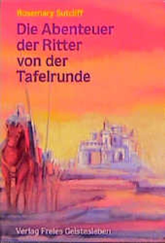 Die Abenteuer der Ritter von der Tafelrunde. Merlin und Artus, Galahad, Lancelot und Ginevra