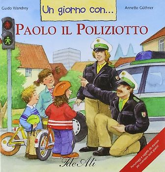 Un giorno con... Paolo il poliziotto (Un giorno con... i mestieri)