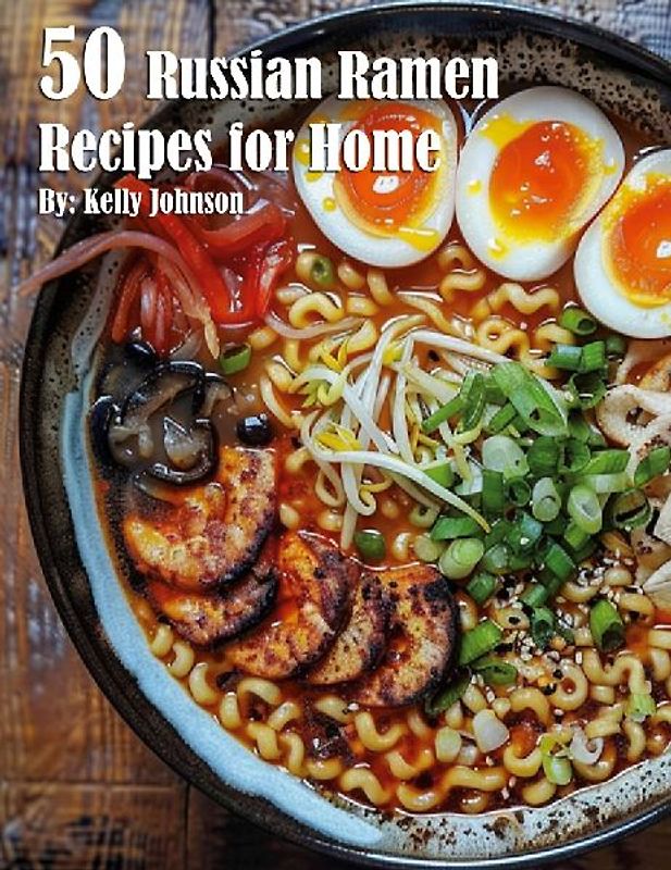 50 Russian Ramen Recipes for Home