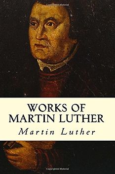 Works of Martin Luther