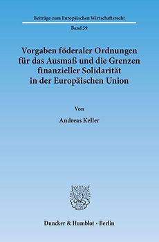 Vorgaben föderaler Ordnungen für das Ausmaß und die Grenzen finanzieller Solidarität in der Europäischen Union.