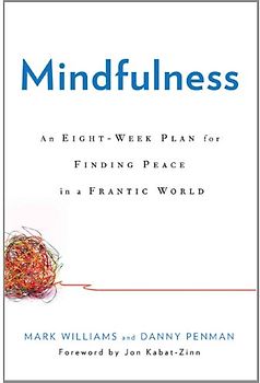 Mindfulness: An Eight-Week Plan for Finding Peace in a Frantic World - Williams, Mark