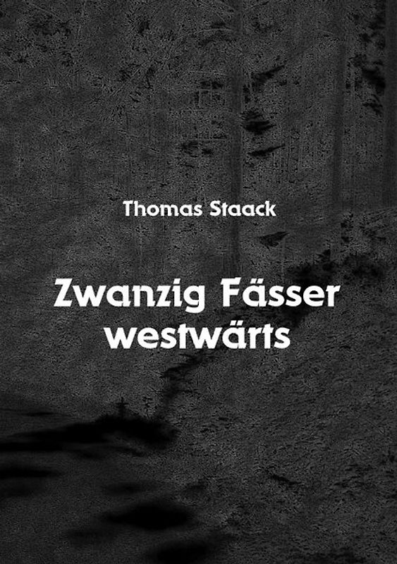 Zwanzig Fässer westwärts