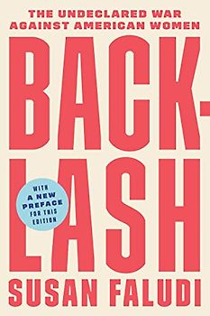 Backlash: The Undeclared War Against American Women