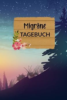 Migräne Tagebuch: Wald Sonnenuntergang, Kopfschmerz-Tagebuch, Migräne, zum Ausfüllen, kompaktes Format ca. Din A5, Softcover, 120 Seiten, Schmerzen ... Schmerztagebuch, Lebensqualität bekommen