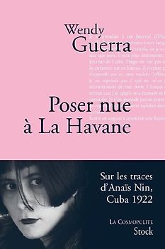 Poser nue à La Havane : Anaïs Nin à Cuba - Guerra, Wendy