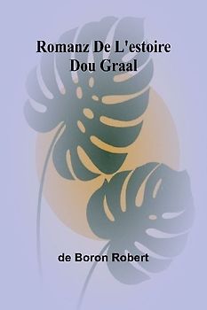 Romanz De L'estoire Dou Graal