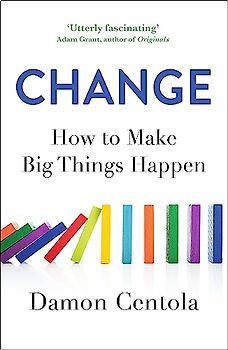 Change: How to Make Big Things Happen