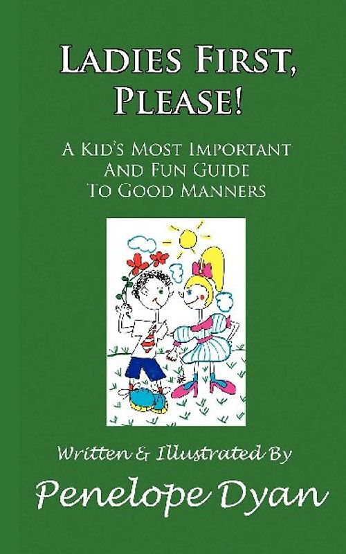 Ladies First, Please! a Kid's Most Important and Fun Guide to Good Manners
