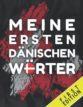 Meine ersten dänischen Wörter lernen: Dänische Vokabeln lernen für Anfänger, Buch für Kinder und Erwachsene