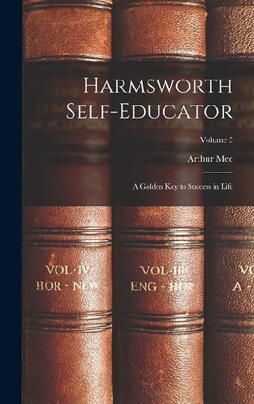 Harmsworth Self-Educator: A Golden Key to Success in Life; Volume 5