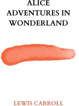 alice adventures in wonderland by Lewis Carroll