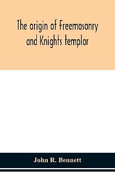 The Origin Of Freemasonry And Knights Templar