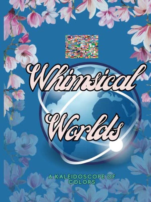 "Whimsical Worlds: A Kaleidoscope of Colors"