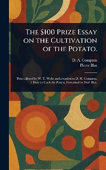 The $100 Prize Essay on the Cultivation of the Potato.