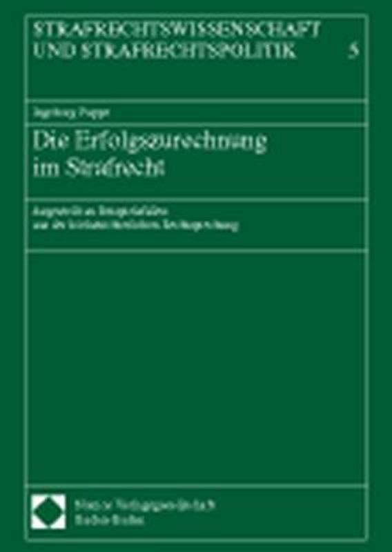 Die Erfolgszurechnung im Strafrecht