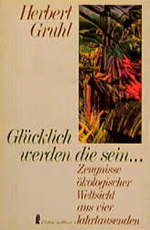 Glücklich werden die sein.... Zeugnisse ökologischer Weltsicht aus vier Jahrtausenden