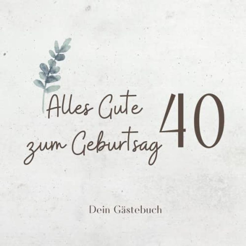Gästebuch 40 Geburtstag: Buch zum Eintragen für Glückwünsche und die schönsten Fotos der Gäste I Geschenk für Frau oder Mann I Geschenkidee 40. Geburtstag