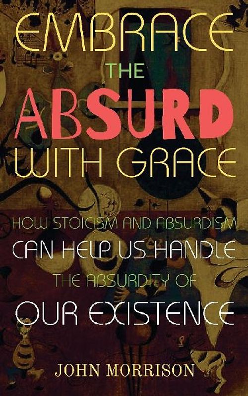 Embrace the Absurd with Grace