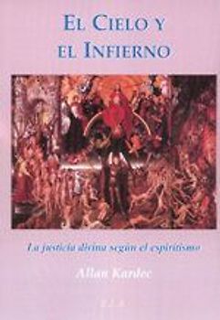 El cielo y el infierno : la justicia divina según el espiritismo