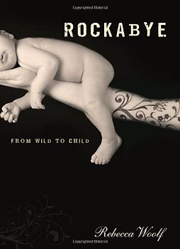Rockabye: From Wild to Child - Rebecca Woolf