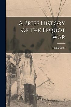 A Brief History of the Pequot War