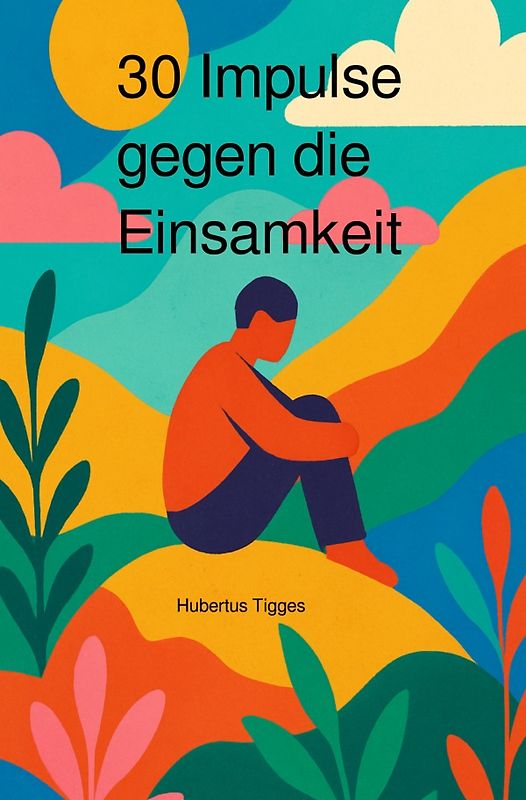 30 Impulse gegen die Einsamkeit