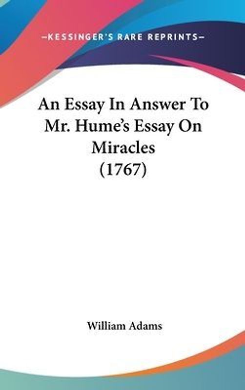 An Essay In Answer To Mr. Hume's Essay On Miracles (1767)
