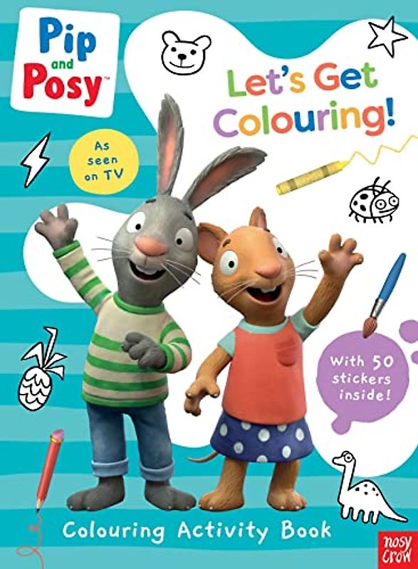 Pip and Posy: Let's Get Colouring! (Pip and Posy TV Tie-In)
