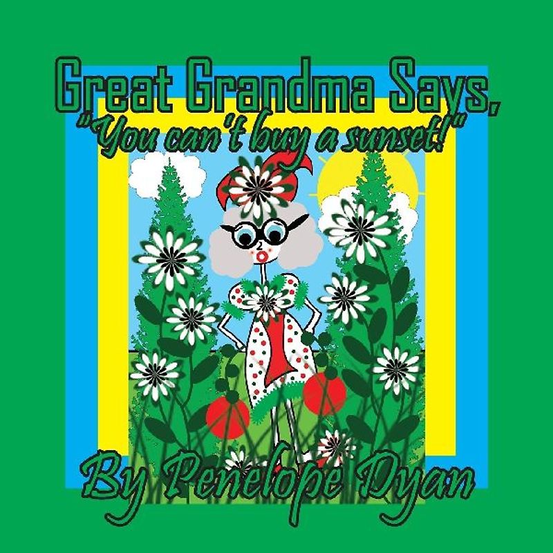 Great Grandma Says, "You can't buy a sunset!"