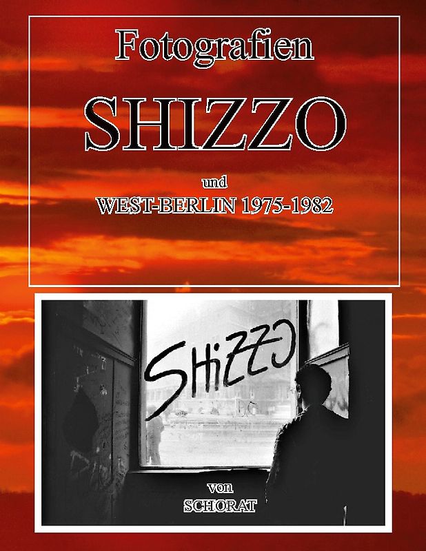 Fotografien Shizzo und West-Berlin 1975 -1982