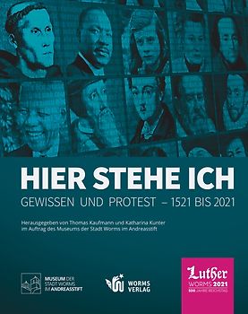 Hier stehe ich. Gewissen und Protest – 1521 bis 2021