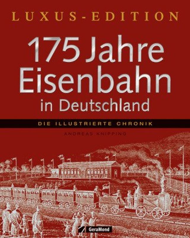 175 Jahre Eisenbahn in Deutschland - Luxusedition