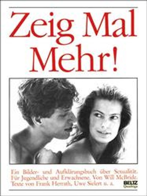 Zeig Mal Mehr. Ein Bilder- und Aufklärungsbuch über Sexualität. Für Jugendliche und Erwachsene