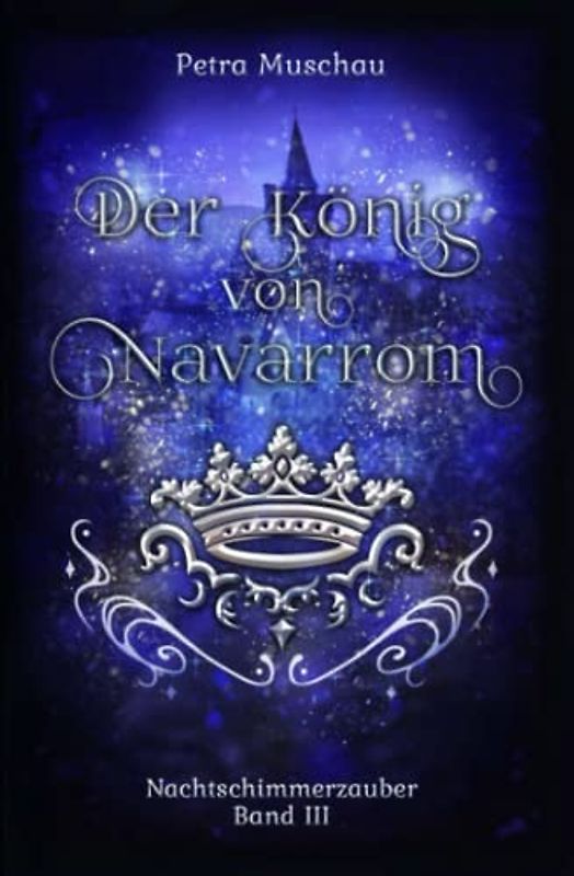 Der König von Navarrom: Nachtschimmerzauber Band 3