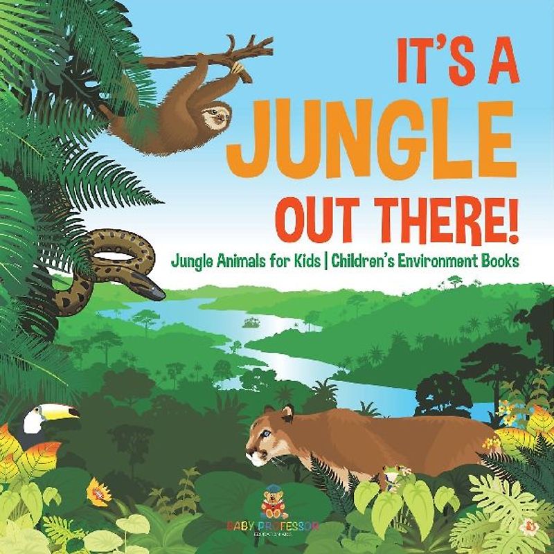 It's a Jungle Out There! | Jungle Animals for Kids | Children's Environment Books