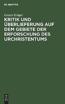Kritik und Überlieferung auf dem Gebiete der Erforschung des Urchristentums