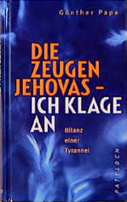 Die Zeugen Jehovas - Ich klage an. Bilanz einer Tyrannei