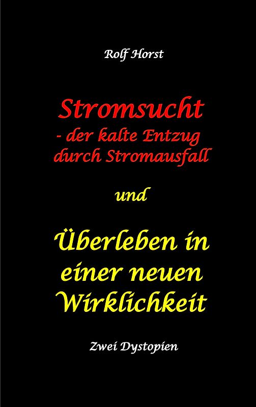 Stromsucht - der kalte Entzug durch Stromausfall und Überleben in einer neuen Wirklichkeit: Weltweite Flutkatastrophe, Klimawandel, Meteoriteneinschlag, Permakultur, Autismus, versunkene Städte