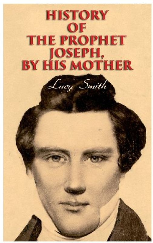History of the Prophet Joseph, by His Mother