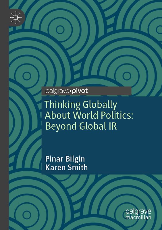 Thinking Globally About World Politics: Beyond Global IR